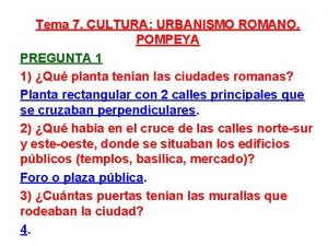 Tema 7 CULTURA URBANISMO ROMANO POMPEYA PREGUNTA 1