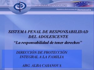 SISTEMA PENAL DE RESPONSABILIDAD DEL ADOLESCENTE La responsabilidad