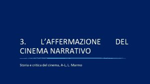 3 LAFFERMAZIONE CINEMA NARRATIVO Storia e critica del