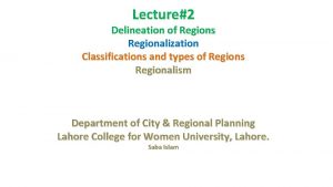 Lecture2 Delineation of Regions Regionalization Classifications and types