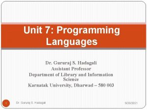 Unit 7 Programming Languages Dr Gururaj S Hadagali