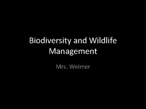 Biodiversity and Wildlife Management Mrs Weimer Objectives Define
