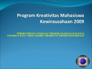 Program Kreativitas Mahasiswa Kewirausahaan 2009 PERMEN PEPAYA PAPACAN