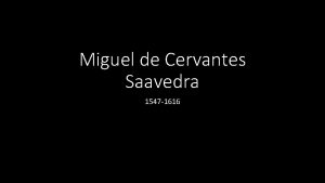 Miguel de Cervantes Saavedra 1547 1616 Vida Naci