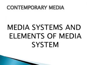 CONTEMPORARY MEDIA SYSTEMS AND ELEMENTS OF MEDIA SYSTEM