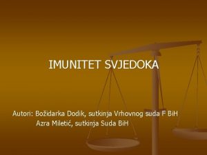 IMUNITET SVJEDOKA Autori Boidarka Dodik sutkinja Vrhovnog suda