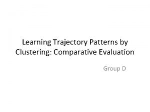 Learning Trajectory Patterns by Clustering Comparative Evaluation Group