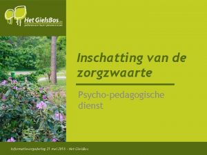 Inschatting van de zorgzwaarte Psychopedagogische dienst Informatievergadering 21