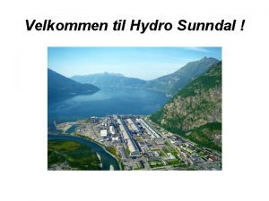 Velkommen til Hydro Sunndal LRLINGER EN RESSURS I