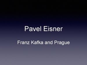 Pavel Eisner Franz Kafka and Prague Kafka and