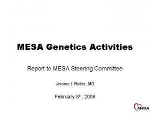 MESA Genetics Activities Report to MESA Steering Committee