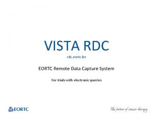 VISTA RDC rdc eortc be EORTC Remote Data