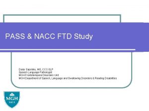 PASS NACC FTD Study Daisy Sapolsky MS CCCSLP