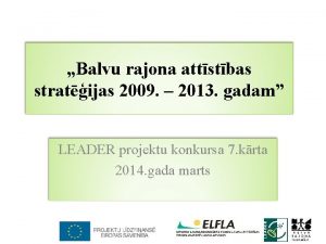 Balvu rajona attstbas stratijas 2009 2013 gadam LEADER