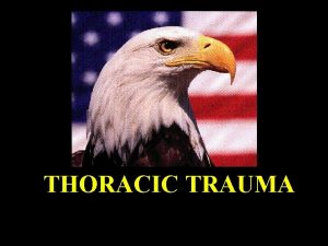 THORACIC TRAUMA YOU JUST NEVER KNOW WHEN TRAUMA