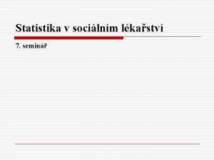 Statistika v socilnm lkastv 7 semin STATISTIKA definice