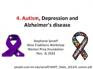 4 Autism Depression and Alzheimers disease Stephanie Seneff