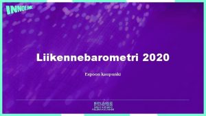 Liikennebarometri 2020 Espoon kaupunki MIKKO ULANDER ETTA PARTANEN