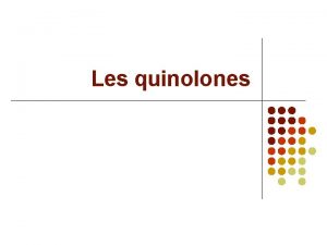 Les quinolones Structure chimiques RSA Pas de F