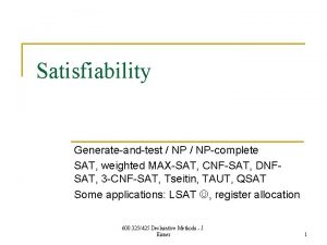 Satisfiability Generateandtest NPcomplete SAT weighted MAXSAT CNFSAT DNFSAT