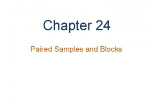 Chapter 24 Paired Samples and Blocks Paired Data