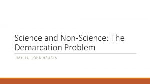 Science and NonScience The Demarcation Problem JIAYI LU