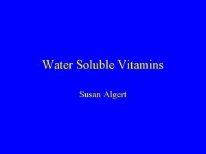 Water Soluble Vitamins Susan Algert Water Soluble Vitamins