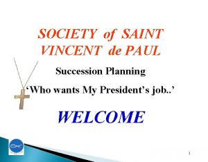 SOCIETY of SAINT VINCENT de PAUL Succession Planning