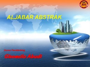 LOGO ALJABAR ABSTRAK Dosen Pembimbing Gisoesilo Abudi Materi