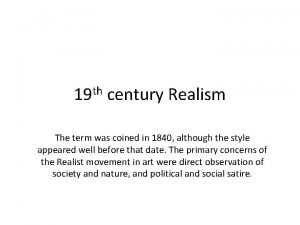 th 19 century Realism The term was coined