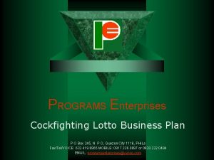 PROGRAMS Enterprises Cockfighting Lotto Business Plan P O