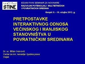 EDUKATIVNI SEMINAR ZA NOVINARE RAZVOJNI POTENCIJALI MULTIETNIKIH I