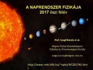 A NAPRENDSZER FIZIKJA 2017 szi flv Prof Szeg