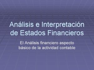 Anlisis e Interpretacin de Estados Financieros El Anlisis