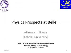 Physics Prospects at Belle II Akimasa Ishikawa Tohoku