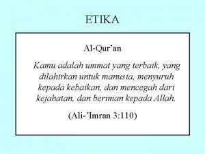 ETIKA AlQuran Kamu adalah ummat yang terbaik yang