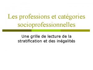 Les professions et catgories socioprofessionnelles Une grille de