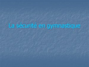 La scurit en gymnastique Pourquoi la scurit estelle