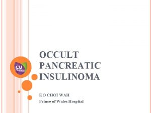 OCCULT PANCREATIC INSULINOMA KO CHOI WAH Prince of