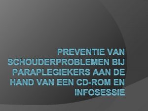 PREVENTIE VAN SCHOUDERPROBLEMEN BIJ PARAPLEGIEKERS AAN DE HAND