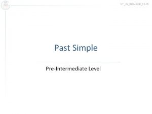 VY32INOVACE12 05 Past Simple PreIntermediate Level Usage Action