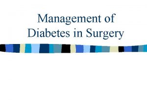 Management of Diabetes in Surgery Diabetes n n