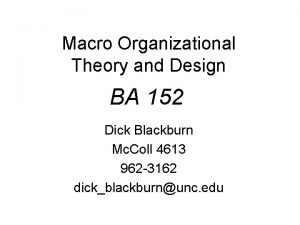 Macro Organizational Theory and Design BA 152 Dick