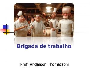 Brigada de trabalho Prof Anderson Thomazzoni Brigada de