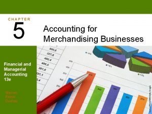 CHAPTER 5 Accounting for Merchandising Businesses Warren Reeve