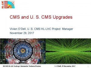 CMS and U S CMS Upgrades Vivian ODell