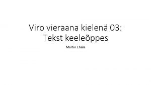 Viro vieraana kielen 03 Tekst keeleppes Martin Ehala