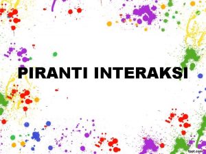 PIRANTI INTERAKSI PIRANTI MASUKAN KEYBOARD 1 Piranti Masukan