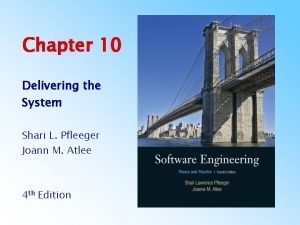 Chapter 10 Delivering the System Shari L Pfleeger