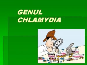 GENUL CHLAMYDIA microorganisme obligator intracelulare nu se dezvolt